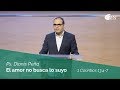 El amor no busca lo suyo | 1 Corintios 13:4-7 | Ps Dionis Peña