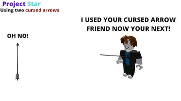 [Project Star] Using 2 cursed arrows