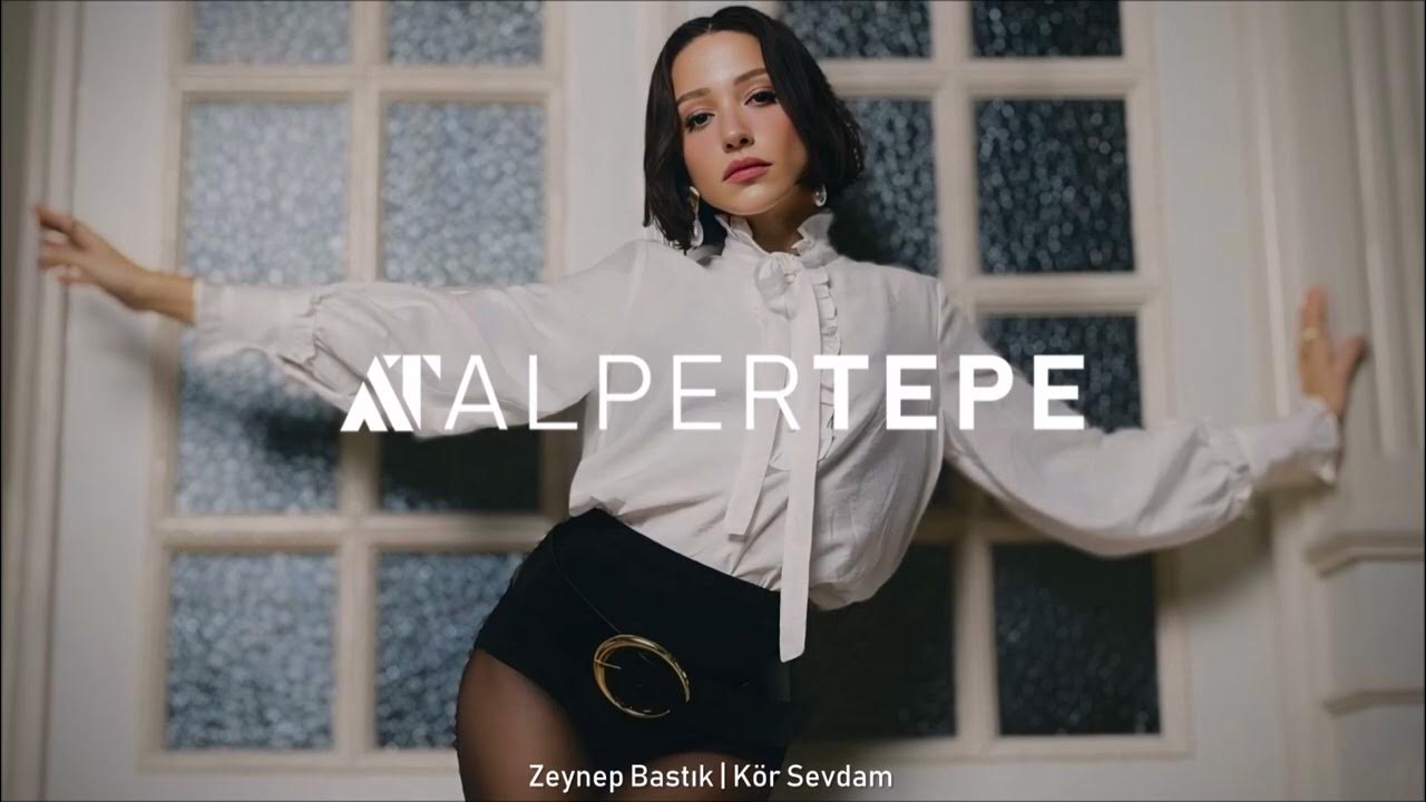 Zeynep Bastık - Kör Sevdam (Alper Tepe Remix) Zeynep Bastık - Kör Sevdam (Alper Tepe Remix)