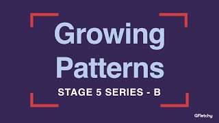 Growing Patterns   Series B