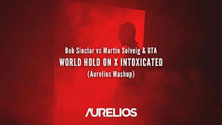 Bob Sinclar ft. Steve Edwards vs. Martin Solveig & GTA - World Hold On X Intoxicated | FREE DOWNLOAD