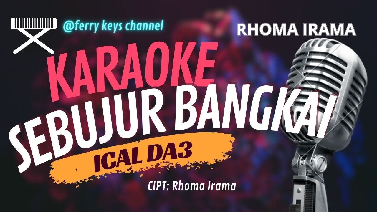 Sebujur Bangkai Karaoke -ICAL DA3 /RHOMA IRAMA || @ferrykeyschannel