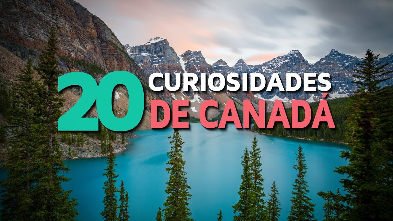 20 Curiosidades De Canadá  | El PaíS De Los Grandes Lagos