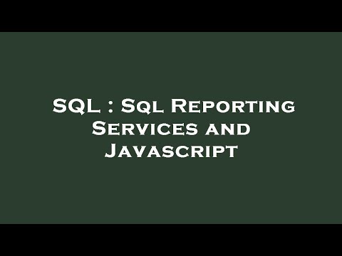 SQL : Sql Reporting Services and Javascript