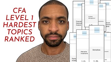 CFA LEVEL 1 - THE HARDEST TO EASIEST TOPICS (AS A LEVEL 2 CANDIDATE)