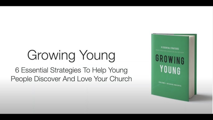 Growing Young Session 5 - Six Essential Strategies to Help Young People  Discover Your Church - YouTube