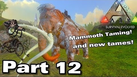 Mammoth Taming and new tames! | Part 12 | Ark Mobile