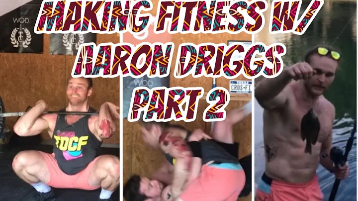 Making Fitness w/ Aaron Driggs Part 2