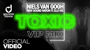 NIELS VAN GOGH, New Sound Nation ft. Elle Vee – Toxic (VIP Mix)