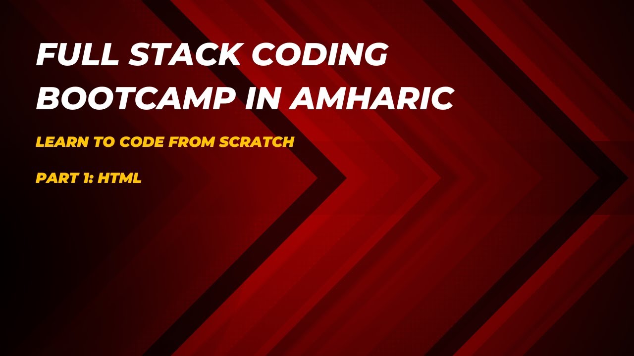 Full Stack Coding Bootcamp in Amharic(አማርኛ) | HTML | Learn to Code from Scratch | Part 1
