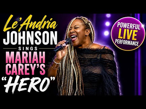 Le’Andria Johnson Sings Mariah Carey’s “Hero” | Powerful Live Performance -     Le’Andria Johnson Sings Mariah Carey’s “Hero” | Powerful Live Performance