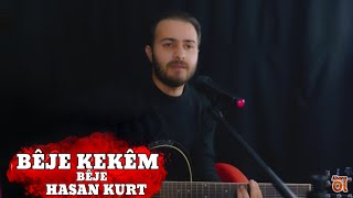 Hasan Kurt | Beje Kekem Beje  Resimi