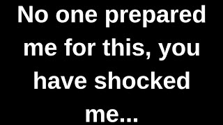 No one prepared me for this, you hav...... love quotes  love messages love letter heartfelt messages Net Worth