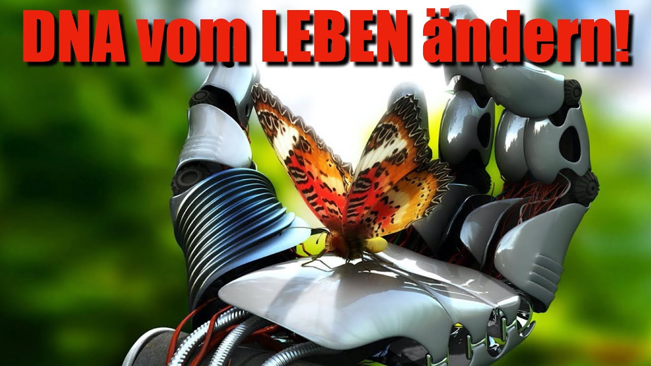 DNA in allen Lebensformen verändern! DNA in allen Lebensformen verändern!