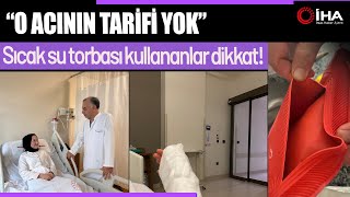 Sıcak Su Torbası Patladı Genç Kızın Vücudunun Yüzde 25I Yandı
