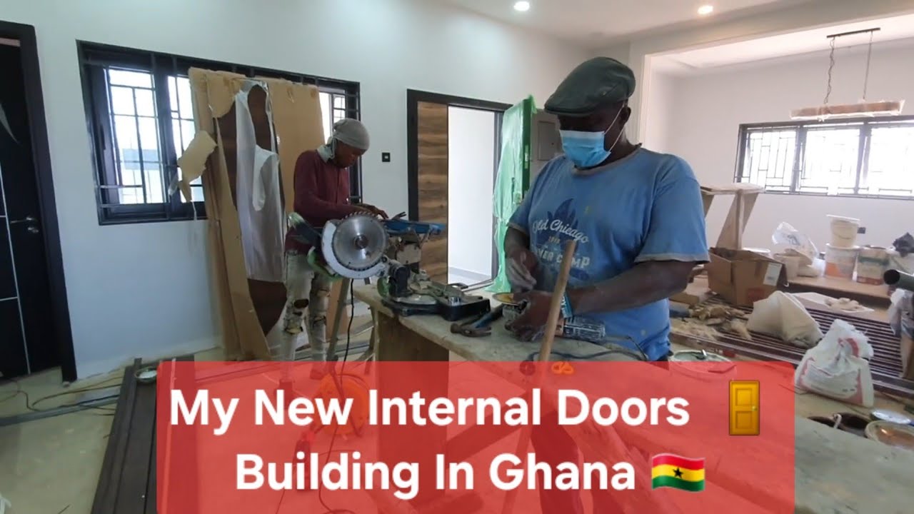 Ep35 || My New Internal Doors || Building in Ghana