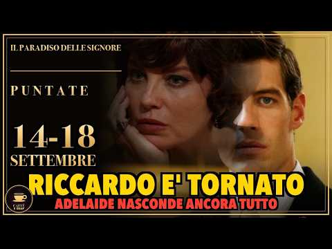 Video IL PARADISO DELLE SIGNORE 11: Riccardo torna a sorpresa, e Adelaide nasconde ancora tutto