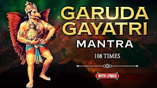 Garuda Gayatri Mantra - 108 Times With Lyrics | गरुड़ गायत्री मंत्र | Most Powerful Chant