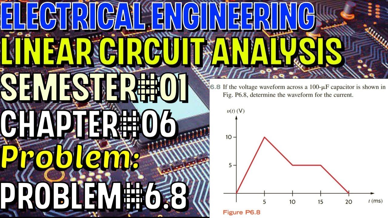 Linear Circuit Analysis | Chapter#06 | Problem#6.8 | Basic Engineering ...