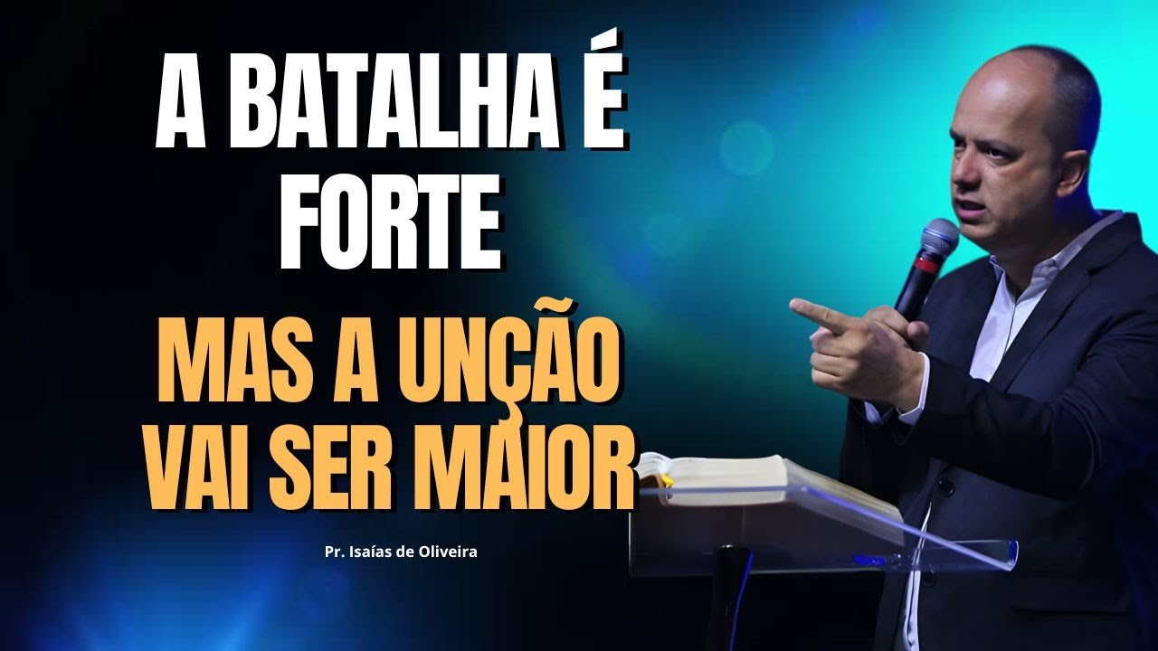🔥 “Unção Atrai Batalha, Mas Quem Persevera Sai Vitorioso” - Pregação 2025” | Pr. Isaías de Oliveira