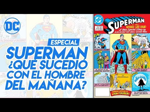 Superman: ¿Qué sucedió con el Hombre del Mañana?