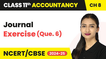 Journal - Exercise (Que. 6) | Class 11 Accountancy Chapter 8 | CBSE 2025-26