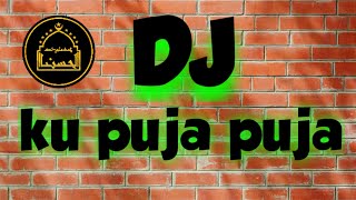 DJ KUPUJA-PUJA | VERSI SHOLAWAT