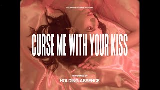 Holding Absence -  Curse Me With Your Kiss (OFFICIAL LYRIC VIDEO)