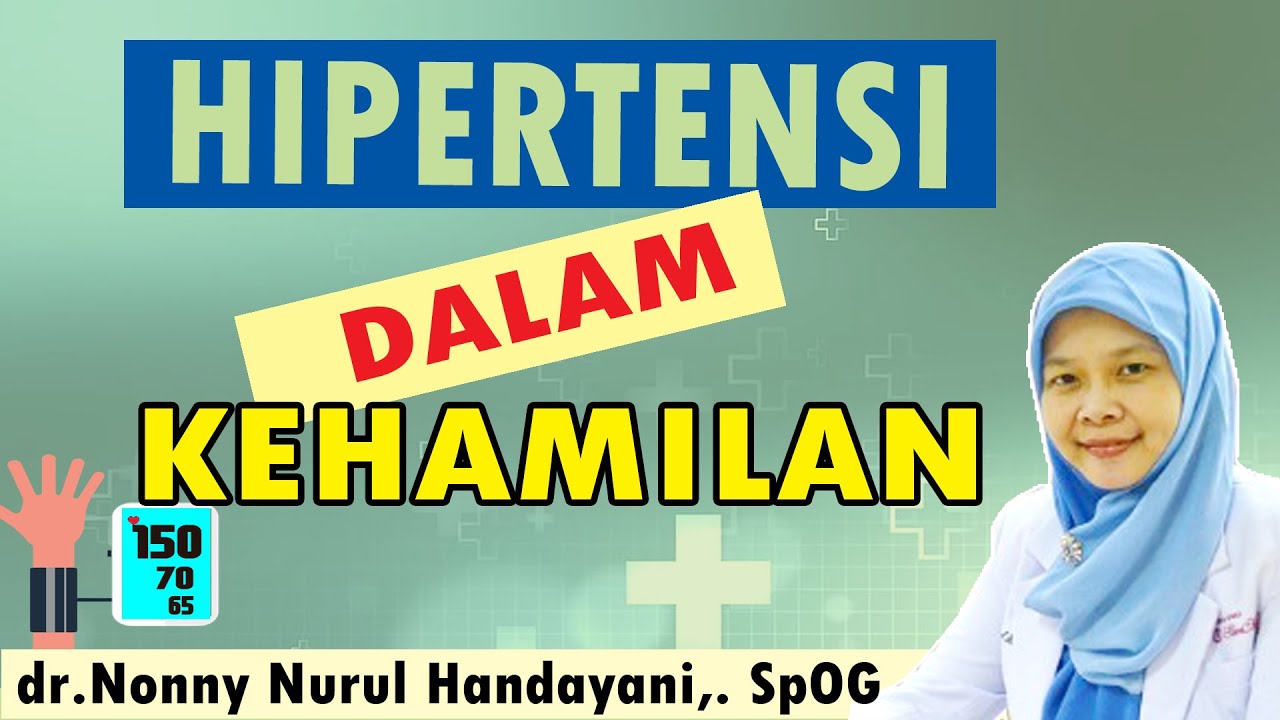 Hipertensi dalam Kehamilan Preeklampsia dan Eklampsia | dr Nonny N H SpOG | dr. Nuly