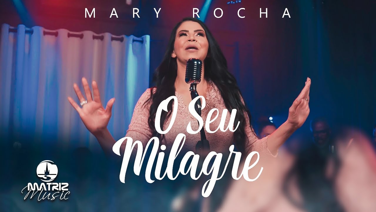 Mary Rocha l O seu milagre [Clipe Oficial] - YouTube