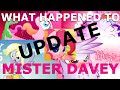 What happened to mister daveydavie update