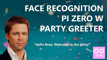 Face Recognition Raspberry Pi Zero Party Greeter