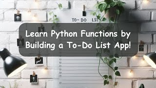 Learn Python Functions by Building a To-Do List App!