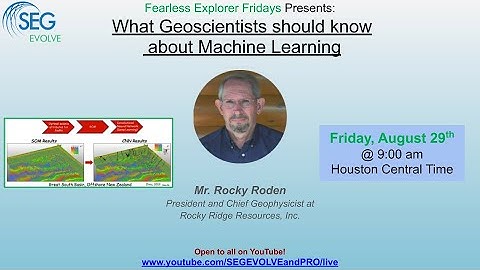What Geoscientists should know  about Machine Learning - with Mr. Rocky Roden