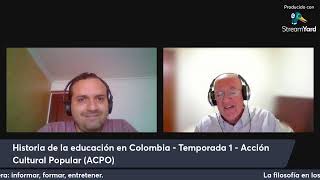 Historia de la Educación en Colombia - Temporada 1 - Acción Cultural Popular (ACPO) - Parte 3