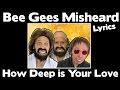 Bee Gees Misheard Lyrics - How Deep is Your Love