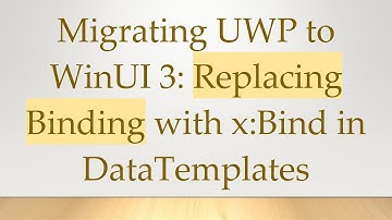 Migrating UWP to WinUI 3: Replacing Binding with x:Bind in DataTemplates