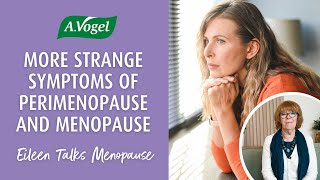 More strange symptoms of perimenopause and menopause