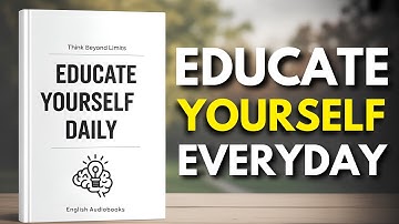 How to Educate Yourself Daily and Think Beyond Limits | English Audiobooks
