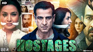 Hostages Full Movie | Ronit Roy | Parvin Dabas | Tisca Chopra | Aashim Gulati | Hindi Review & Facts