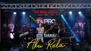 Sita Shania - Aku Rela  [ Official Live Musik Sonata ]