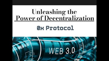 0x Protocol: Unleashing the Power of Decentralization in the Web3 Era