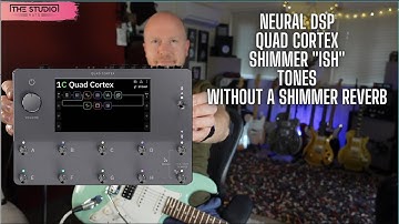 Neural DSP Quad Cortex - Creating Shimmer "ish" Ambient Tones
