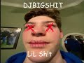 DJBIGSHIT - lil sh!t