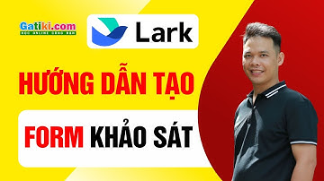 Hướng dẫn tạo form khảo sát với LarkSuite - GATIKI