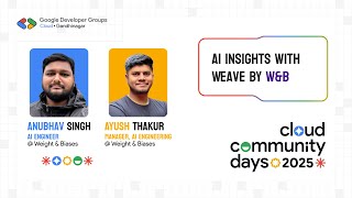 Mastering MLOps with Weave | Anubhav Singh & Ayush Thakur (W&B) | Google Cloud Community Day 2025