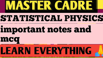 MASTER CADRE//STATISTICAL PHYSICS//IMPORTANT NOTES PART-10