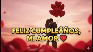 🎵 'Feliz Cumpleaños Mi Amor 💖 | La Canción Más Romántica Para Sorprender a Tu Pareja'