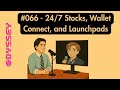 #066 - 24/7 Stocks, Wallet Connect, and Launchpads