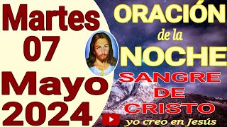 Oración de la noche del día martes 07 de mayo del 2024